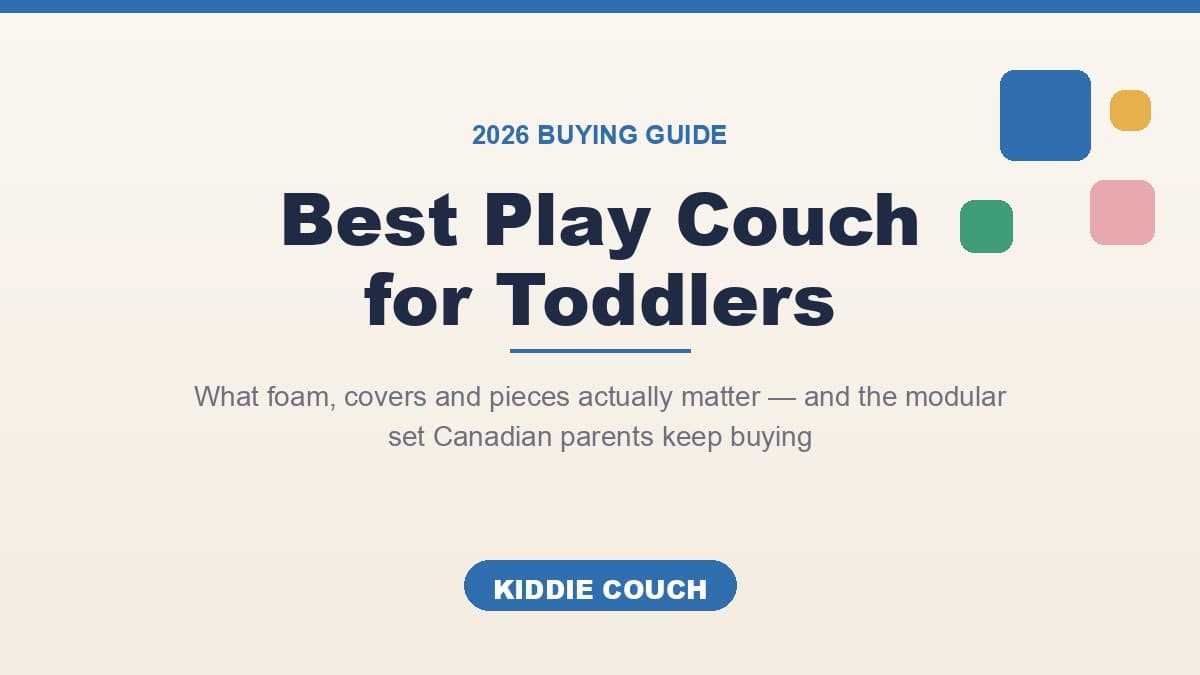 Best Play Couch for Toddlers in 2026 (And the One Canadian Parents Keep Buying)